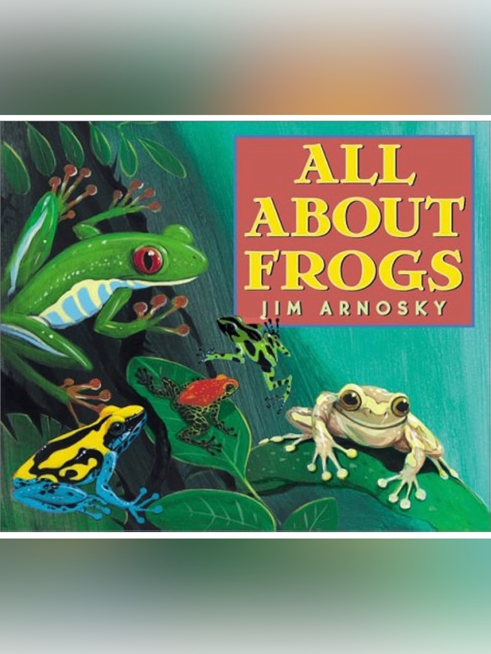 All About Frogs Hardcover Book by Jim Arnosky | Scholastic | Like New